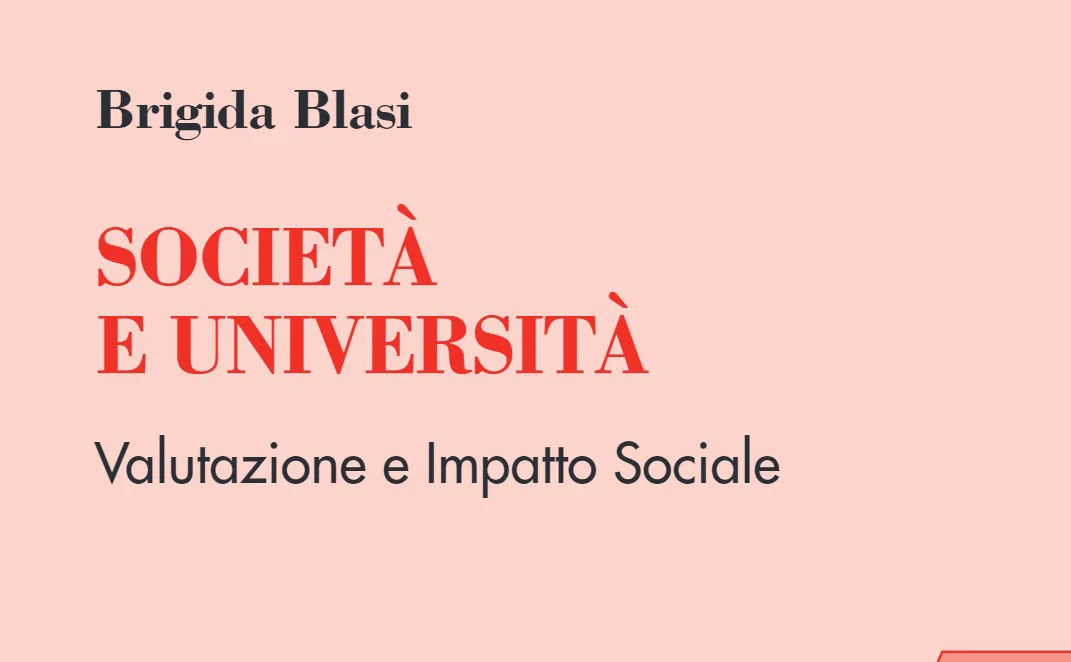 “Società e Università: Valutazione e Impatto Sociale”: il libro di Brigida Blasi, responsabile dell’Unità Organizzativa “Terza Missione e Impatto” presso ANVUR